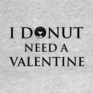 I Donut Need A Valentine T-Shirt